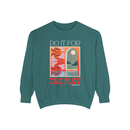 "Do It For The Plot" Comfort Colors Sweatshirt