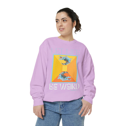 "Let Life Be Weird" Comfort Colors Sweatshirt